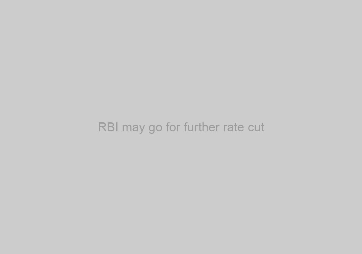 RBI may go for further rate cut